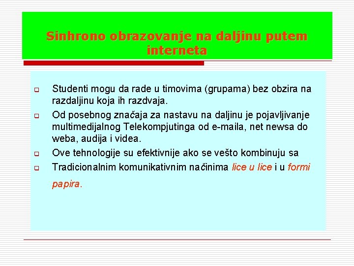 Sinhrono obrazovanje na daljinu putem interneta q q Studenti mogu da rade u timovima