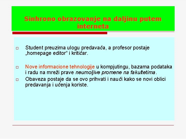 Sinhrono obrazovanje na daljinu putem interneta o Student preuzima ulogu predavača, a profesor postaje