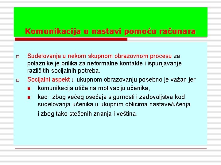 Komunikacija u nastavi pomoću računara o o Sudelovanje u nekom skupnom obrazovnom procesu za