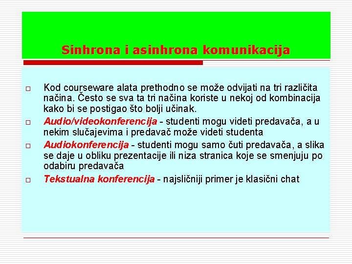 Sinhrona i asinhrona komunikacija o o Kod courseware alata prethodno se može odvijati na