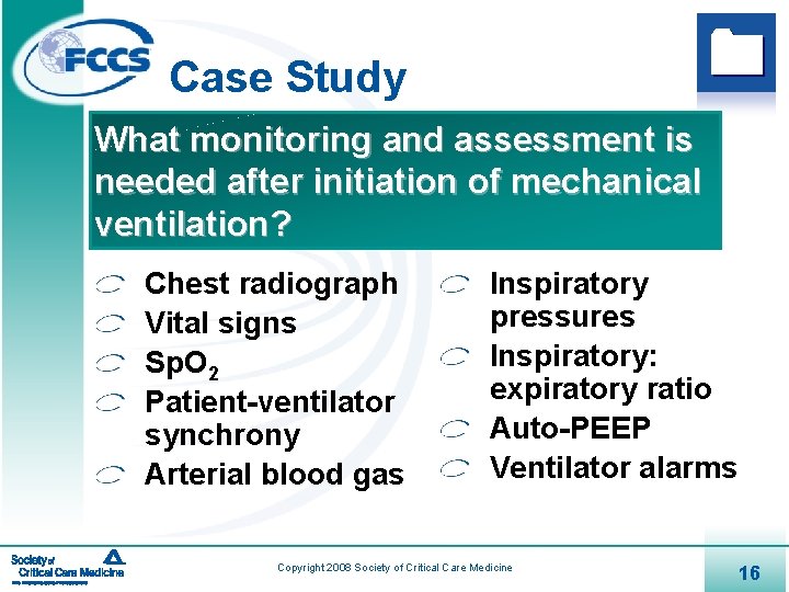 Case Study What monitoring and assessment is needed after initiation of mechanical ventilation? Chest