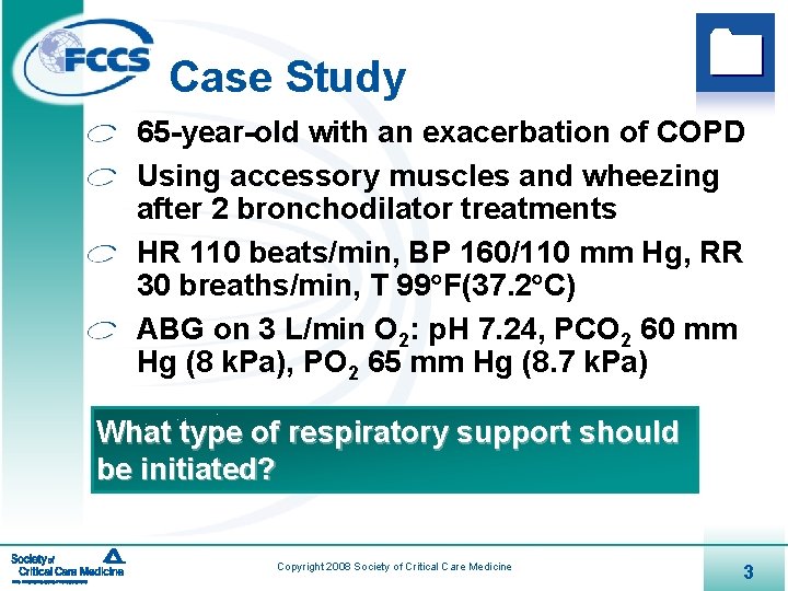 Case Study 65 -year-old with an exacerbation of COPD Using accessory muscles and wheezing