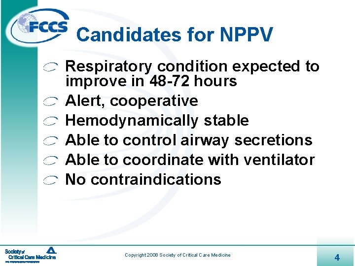 Candidates for NPPV Respiratory condition expected to improve in 48 -72 hours Alert, cooperative