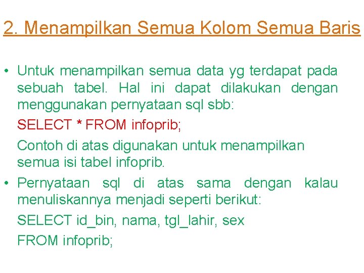 2. Menampilkan Semua Kolom Semua Baris • Untuk menampilkan semua data yg terdapat pada