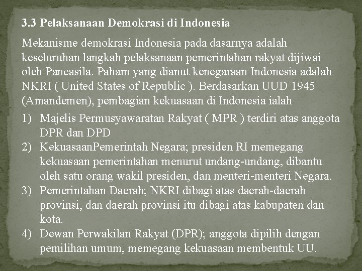 3. 3 Pelaksanaan Demokrasi di Indonesia Mekanisme demokrasi Indonesia pada dasarnya adalah keseluruhan langkah