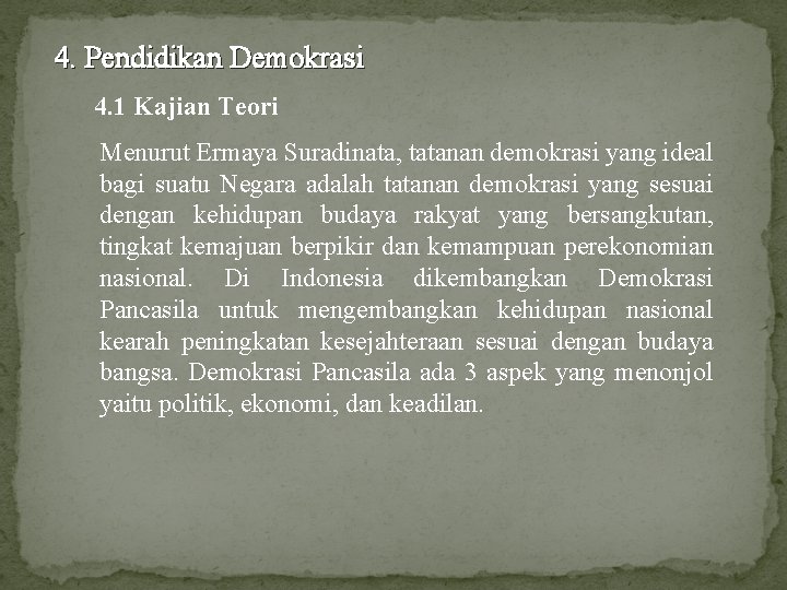 4. Pendidikan Demokrasi 4. 1 Kajian Teori Menurut Ermaya Suradinata, tatanan demokrasi yang ideal