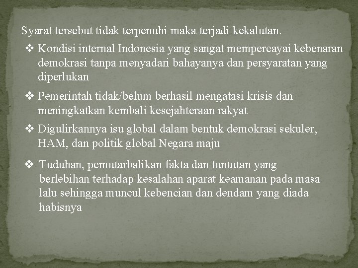 Syarat tersebut tidak terpenuhi maka terjadi kekalutan. v Kondisi internal Indonesia yang sangat mempercayai