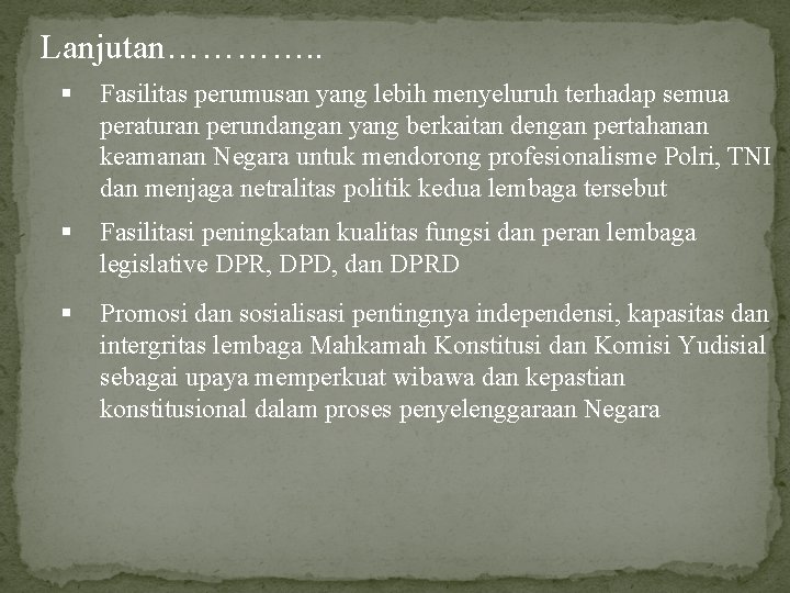 Lanjutan…………. . § Fasilitas perumusan yang lebih menyeluruh terhadap semua peraturan perundangan yang berkaitan