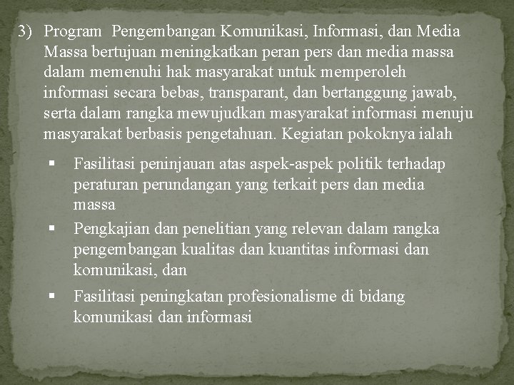 3) Program Pengembangan Komunikasi, Informasi, dan Media Massa bertujuan meningkatkan pers dan media massa