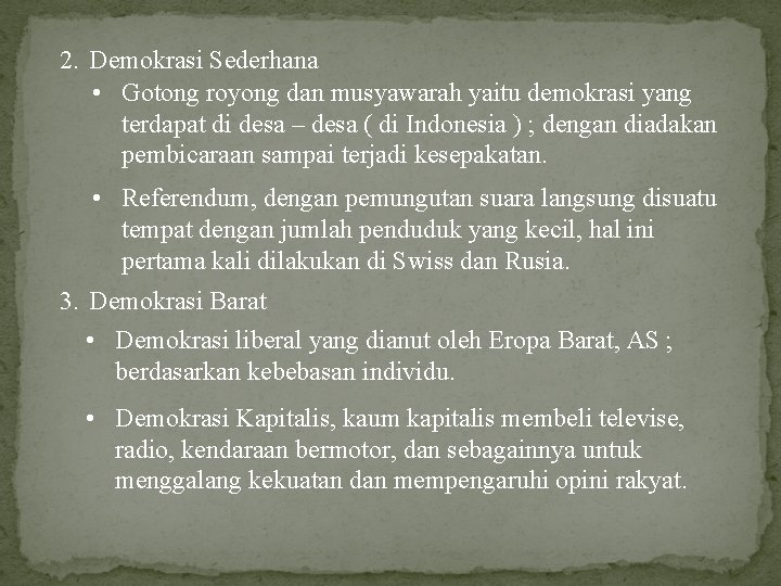 2. Demokrasi Sederhana • Gotong royong dan musyawarah yaitu demokrasi yang terdapat di desa