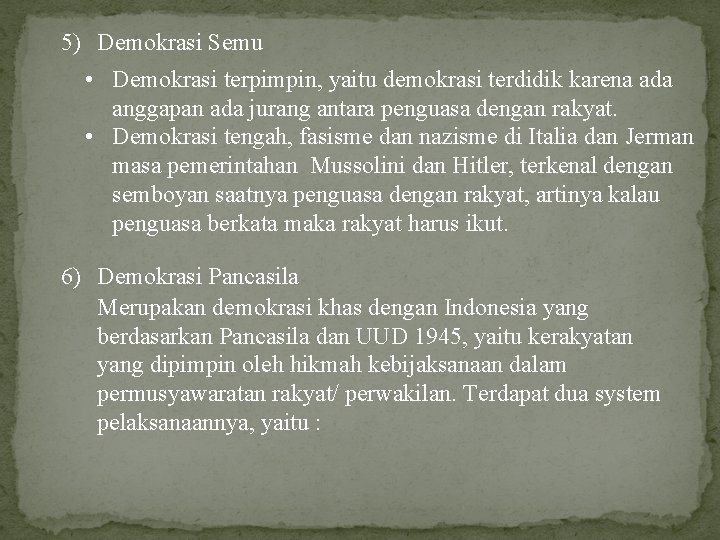 5) Demokrasi Semu • Demokrasi terpimpin, yaitu demokrasi terdidik karena ada anggapan ada jurang