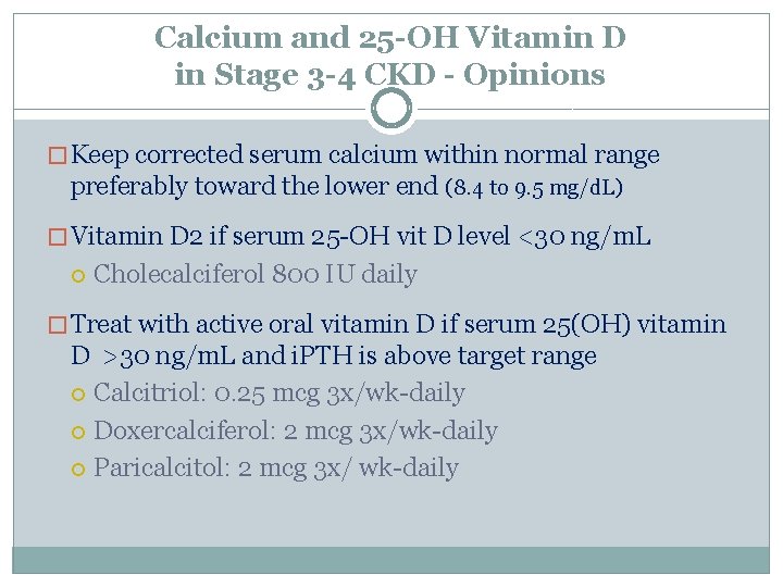 Calcium and 25 -OH Vitamin D in Stage 3 -4 CKD - Opinions �