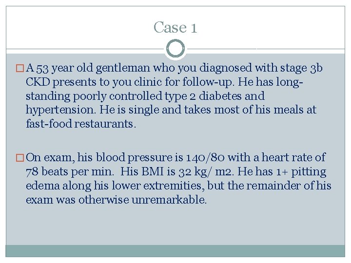 Case 1 � A 53 year old gentleman who you diagnosed with stage 3