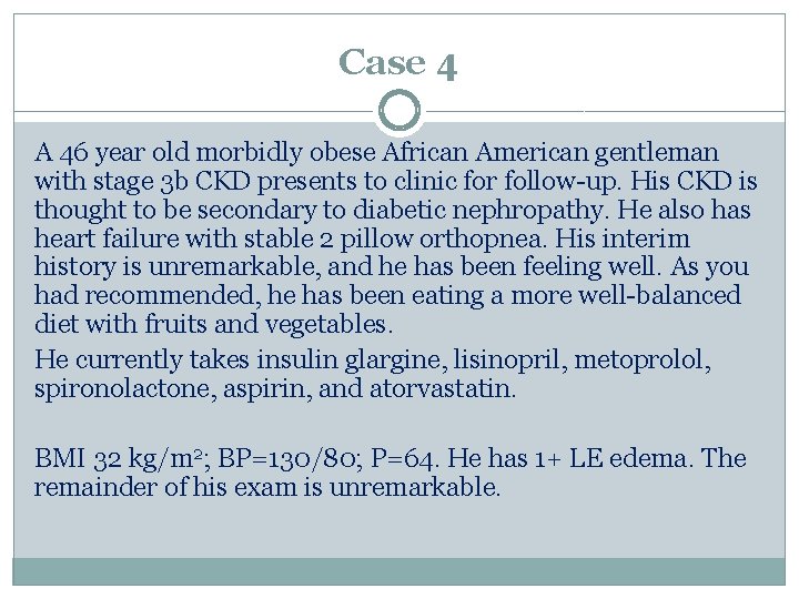 Case 4 A 46 year old morbidly obese African American gentleman with stage 3