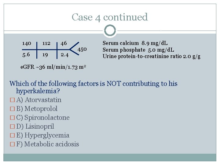 Case 4 continued 140 112 46 5. 6 19 2. 4 450 Serum calcium