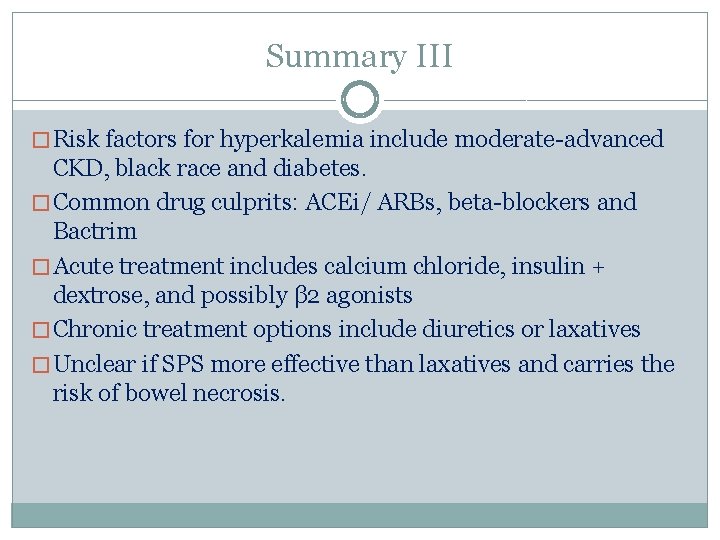 Summary III � Risk factors for hyperkalemia include moderate-advanced CKD, black race and diabetes.