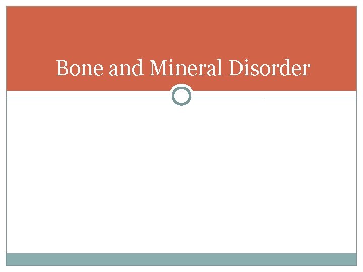 Bone and Mineral Disorder 