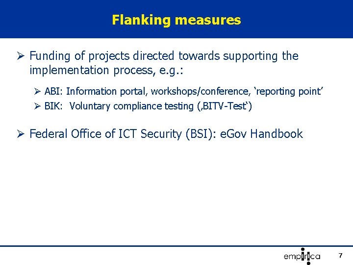 Flanking measures Ø Funding of projects directed towards supporting the implementation process, e. g.