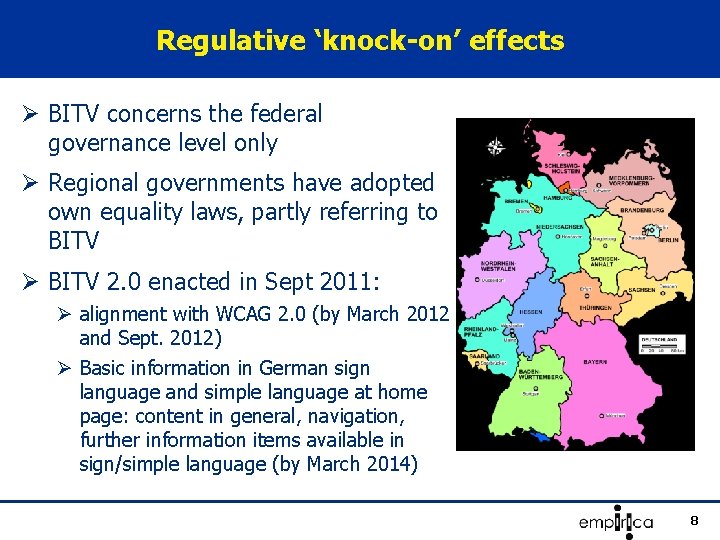 Regulative ‘knock-on’ effects Ø BITV concerns the federal governance level only Ø Regional governments