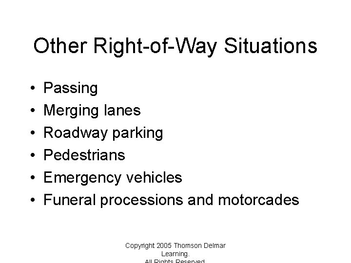 Other Right-of-Way Situations • • • Passing Merging lanes Roadway parking Pedestrians Emergency vehicles