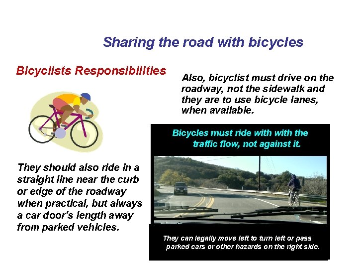 Sharing the road with bicycles Bicyclists Responsibilities Also, bicyclist must drive on the roadway,