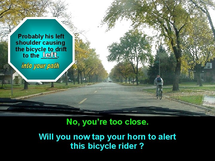 What shoulder Probably his left might thecausing cyclist shoulder look over to if he