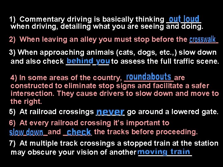 1)1) Commentary driving is basically thinking _____ when driving, detailing what you are seeing