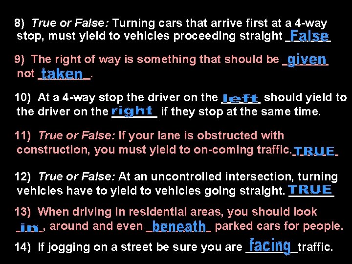 1)8) True or False: Turning cars that arrive first at a 4 -way stop,