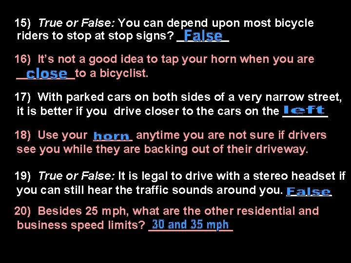 1)15) True or False: You can depend upon most bicycle riders to stop at