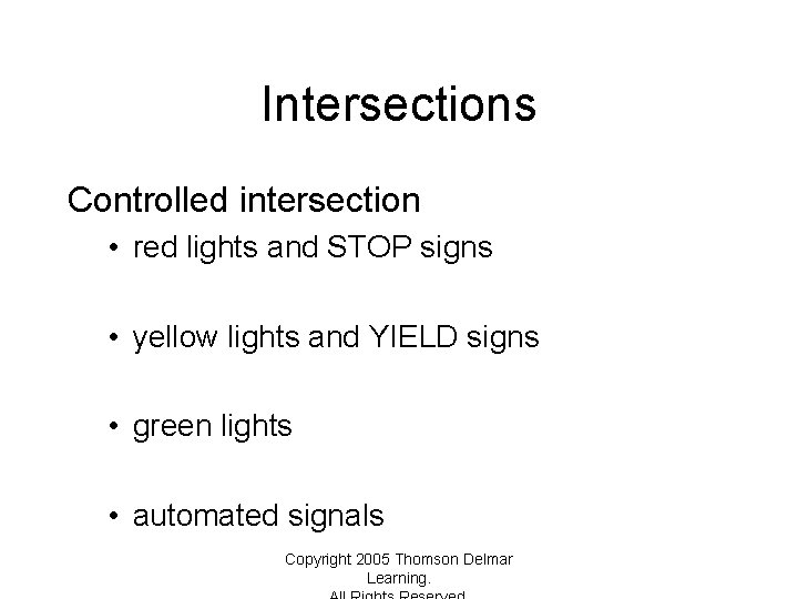 Intersections Controlled intersection • red lights and STOP signs • yellow lights and YIELD