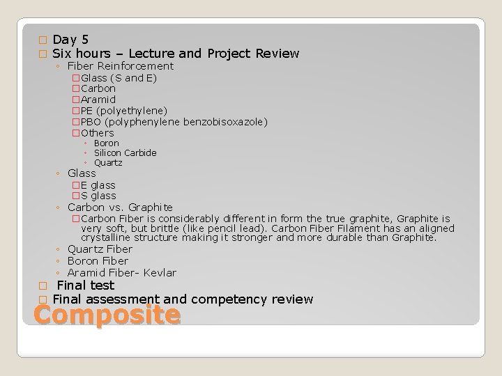 � � Day 5 Six hours – Lecture and Project Review ◦ Fiber Reinforcement