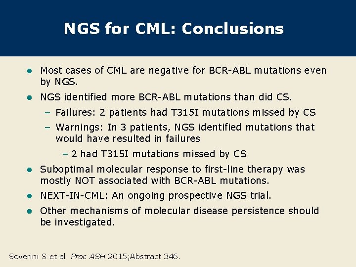 NGS for CML: Conclusions l Most cases of CML are negative for BCR-ABL mutations