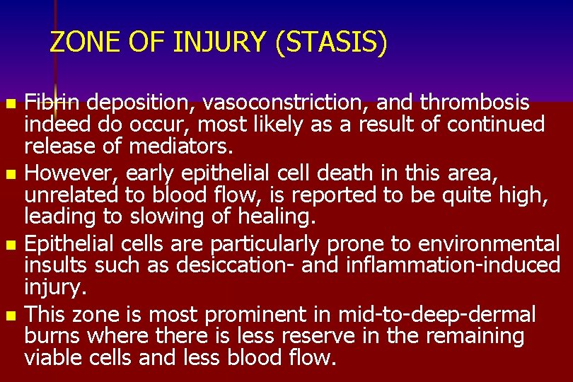 ZONE OF INJURY (STASIS) Fibrin deposition, vasoconstriction, and thrombosis indeed do occur, most likely