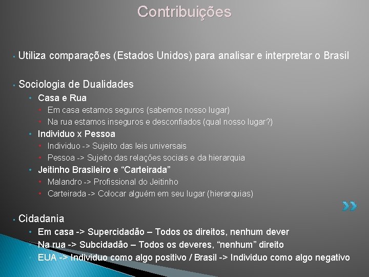 Contribuições • Utiliza comparações (Estados Unidos) para analisar e interpretar o Brasil • Sociologia