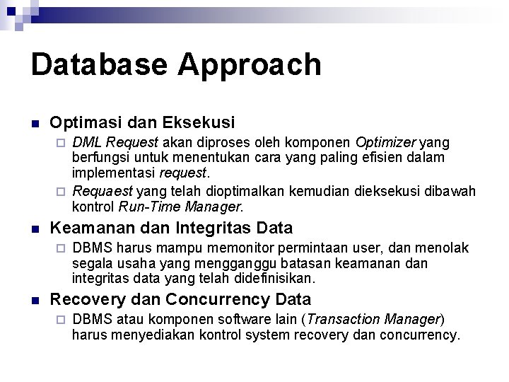 Database Approach n Optimasi dan Eksekusi DML Request akan diproses oleh komponen Optimizer yang