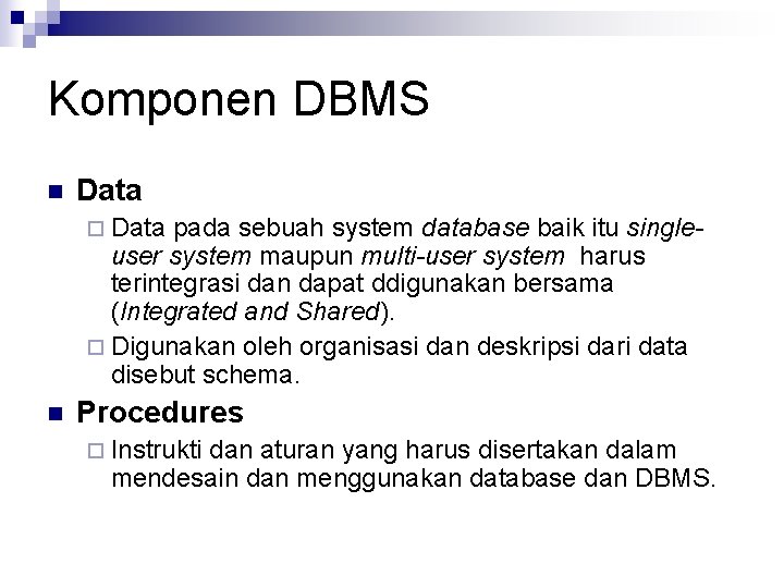 Komponen DBMS n Data ¨ Data pada sebuah system database baik itu singleuser system