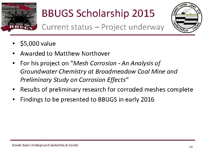 BBUGS Scholarship 2015 Current status – Project underway • $5, 000 value • Awarded