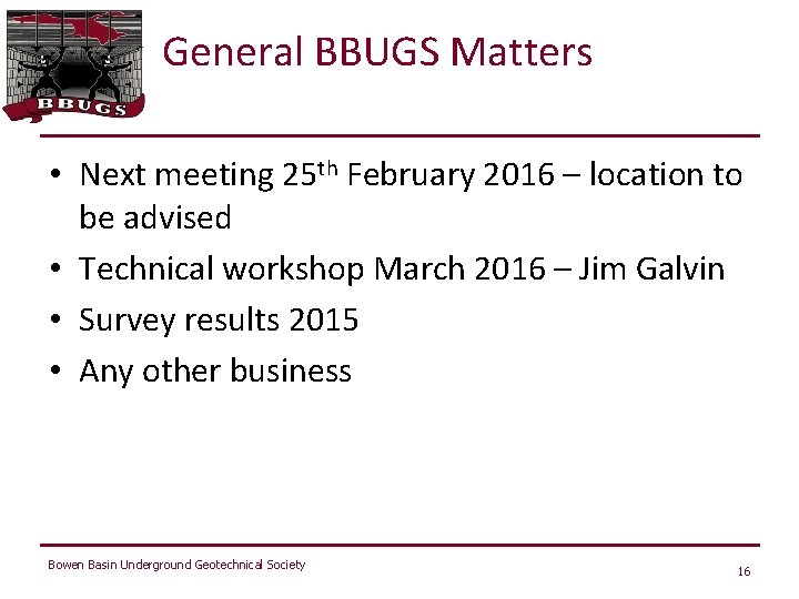 General BBUGS Matters • Next meeting 25 th February 2016 – location to be