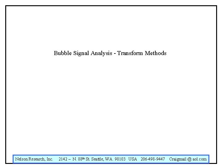 Bubble Signal Analysis - Transform Methods Nelson Research, Inc. 2142 – N. 88 th