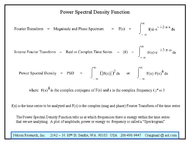 Power Spectral Density Function f(x) is the time series to be analyzed and F(s)