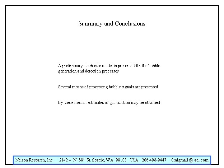 Summary and Conclusions A preliminary stochastic model is presented for the bubble generation and