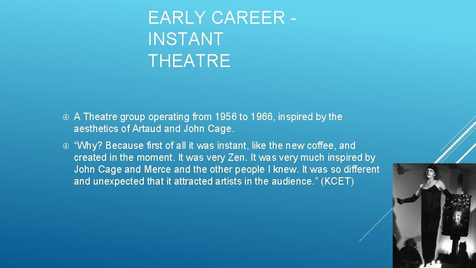 EARLY CAREER INSTANT THEATRE A Theatre group operating from 1956 to 1966, inspired by