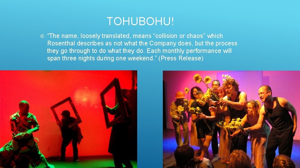 TOHUBOHU! “The name, loosely translated, means “collision or chaos” which Rosenthal describes as not