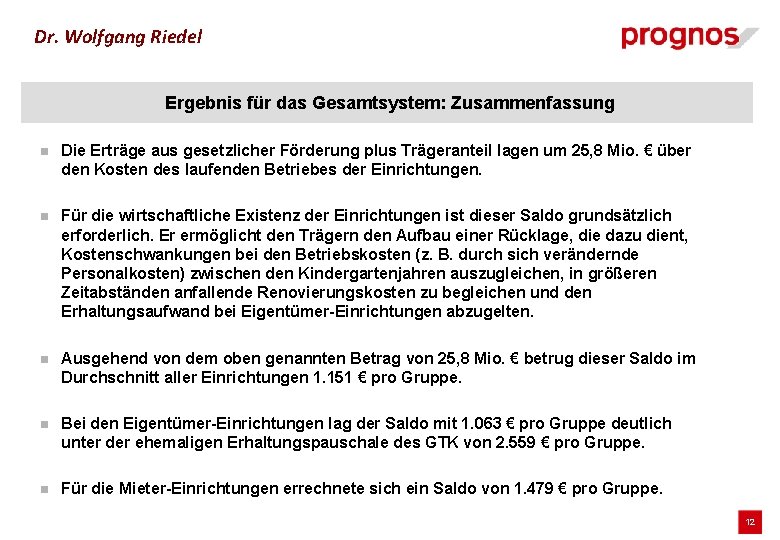 Dr. Wolfgang Riedel Ergebnis für das Gesamtsystem: Zusammenfassung n Die Erträge aus gesetzlicher Förderung