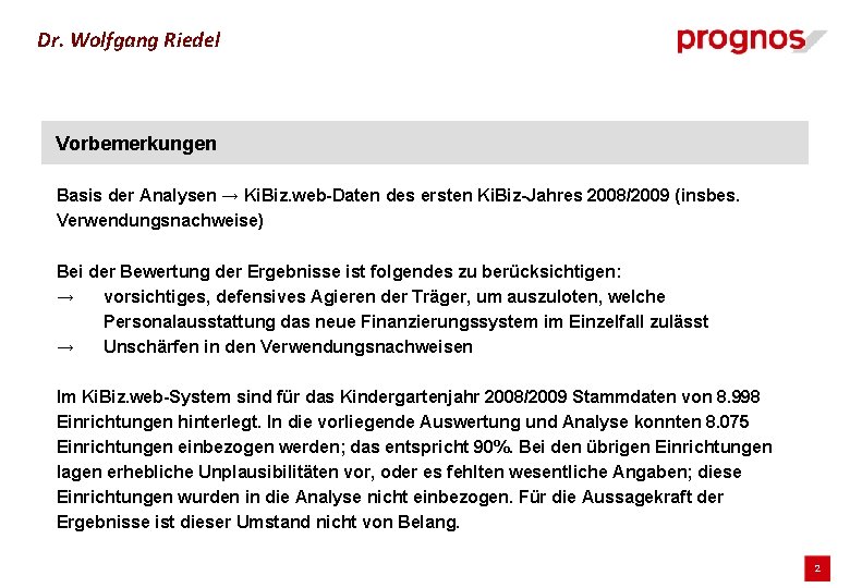 Dr. Wolfgang Riedel Vorbemerkungen Basis der Analysen → Ki. Biz. web-Daten des ersten Ki.