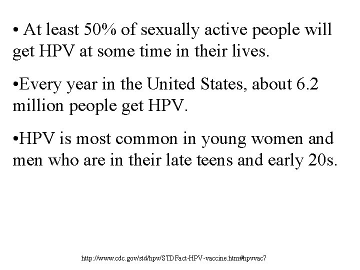  • At least 50% of sexually active people will get HPV at some