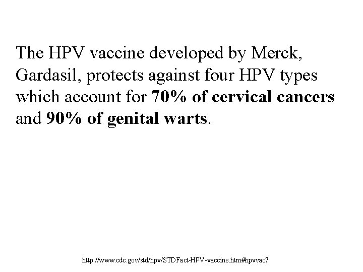 The HPV vaccine developed by Merck, Gardasil, protects against four HPV types which account