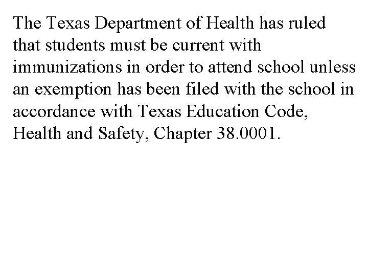 The Texas Department of Health has ruled that students must be current with immunizations