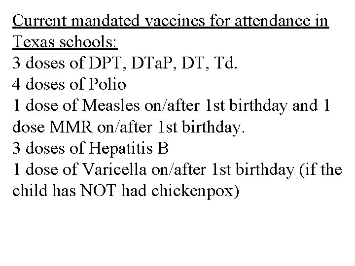 Current mandated vaccines for attendance in Texas schools: 3 doses of DPT, DTa. P,