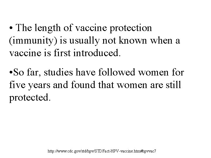  • The length of vaccine protection (immunity) is usually not known when a